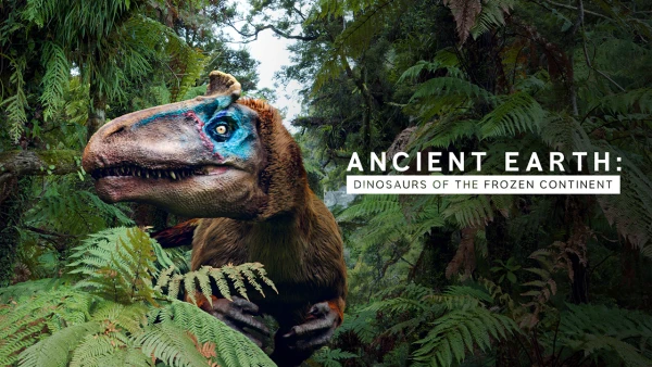 Ancient Earth: Dinosaurs of the Frozen Continent - Ancient Earth: Dinosaurs of the Frozen Continent