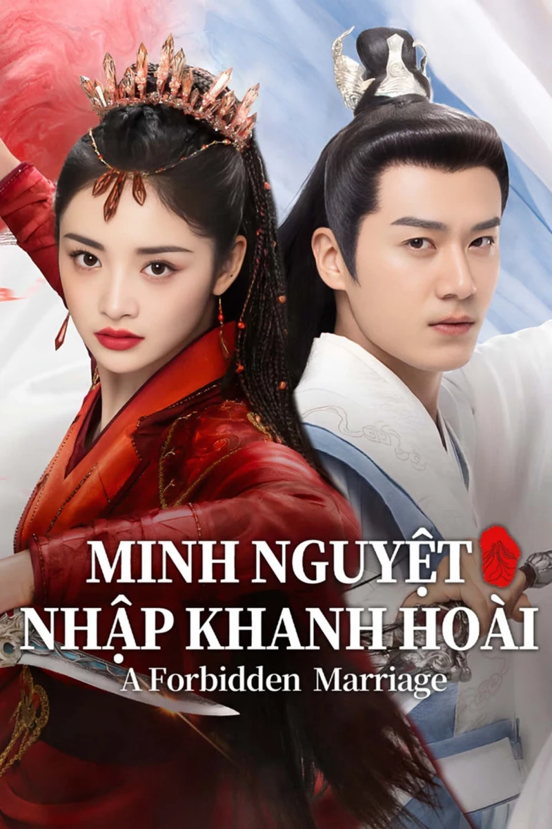 Minh Nguyệt Nhập Khanh Hoài - A Forbidden Marriage (2025)