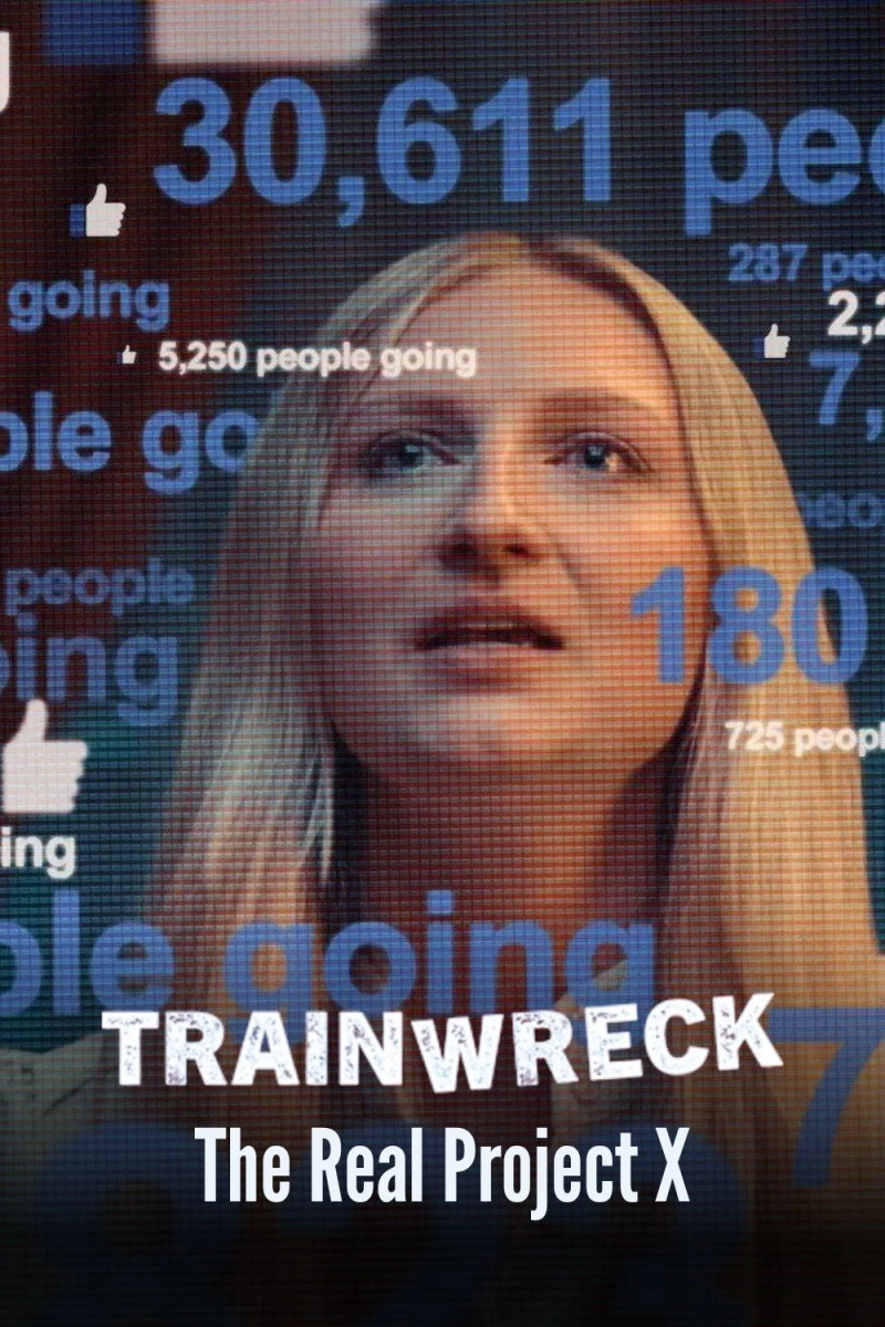 Thảm họa toàn tập: Dự án X thực sự - Trainwreck: The Real Project X (2025)