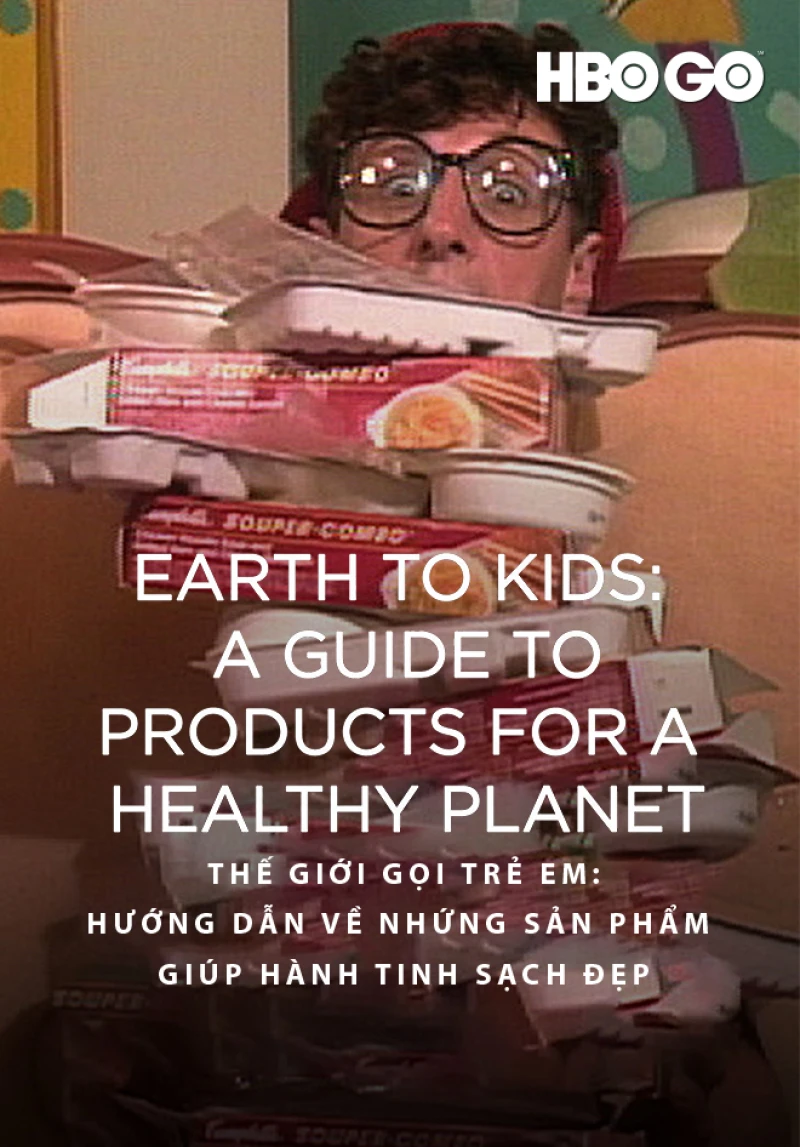 Thế Giới Gọi Trẻ Em: Hướng Dẫn Về Những Sản Phẩm Giúp Hành Tinh Sạch Đẹp - Earth to Kids: A Guide to Products for a Healthy Planet (1990)