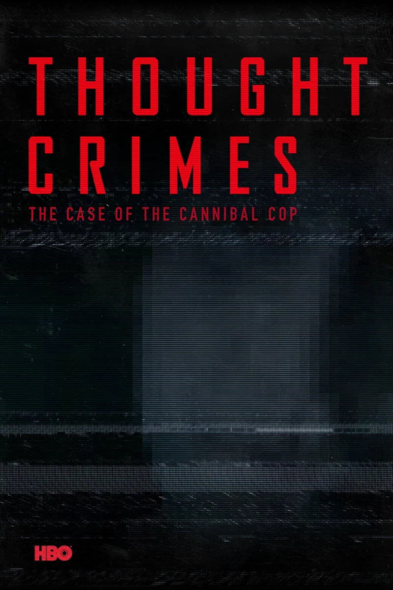 Tội Ác Trong Tư Tưởng: Vụ Án Của Viên Cảnh Sát Ăn Thịt Người - Thought Crimes (2015)